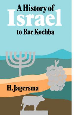 A History of Israel to Bar Kochba By H Jagersma (Paperback)