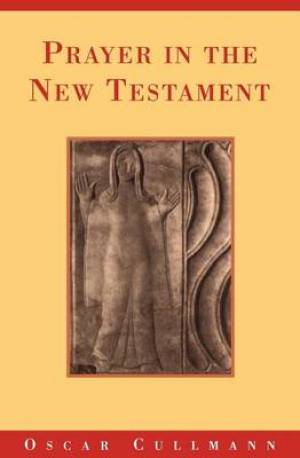 Prayer in the New Testament Answers for Today's Questions (Paperback)