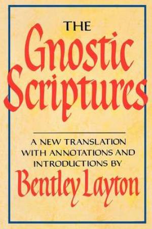 The Gnostic Scriptures By Layton Bentley (Paperback) 9780334026259