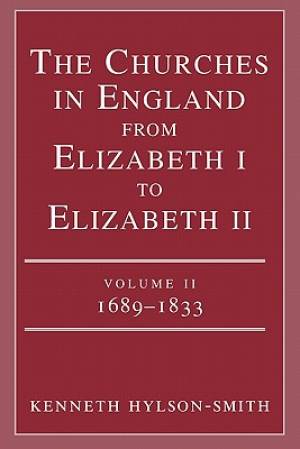 The Churches in England from Elizabeth I to Elizabeth II V 2 1689-