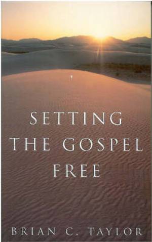 Setting the Gospel Free Experiential Faith and Contemplative Practice