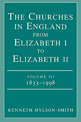 The Churches in England from Elizabeth I to Elizabeth II V 3 1833-