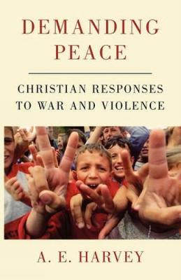 Demanding Peace christian Responses By A e Harvey (Paperback)