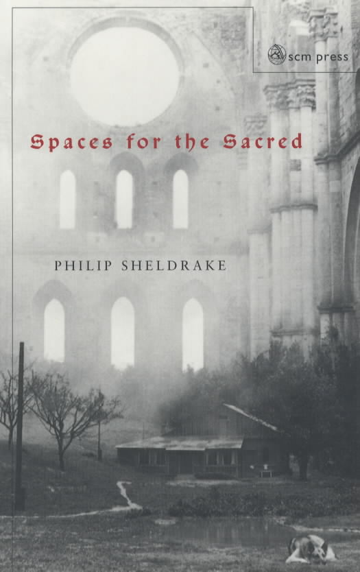 Spaces for the Sacred Place Memory and Identity By Philip Sheldrake