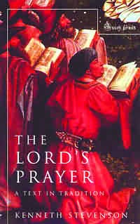 The Lords Prayer A Text in Tradition By Kenneth Stevenson (Paperback)