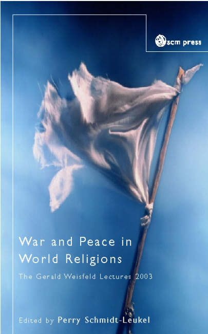 War and Peace in World Religions By Perry Schmidt-Leukel Ed