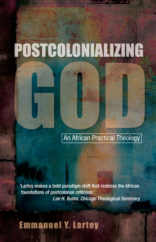 Postcolonializing God By Emmanuel Lartey (Paperback) 9780334029823