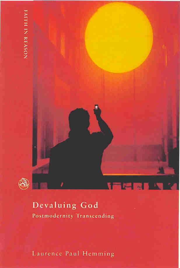 Postmodernity's Transcending Devaluing God By Laurence Paul Hemming