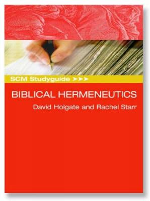 SCM Study Guide Biblical Hermeneutics By David Holgate Rachel Starr