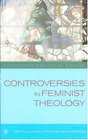 Controversies In Feminist Theology By Marcella Althaus-Reid