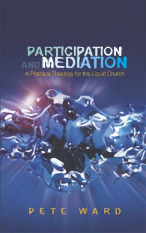 Participation and Mediation By Pete Ward (Paperback) 9780334041658