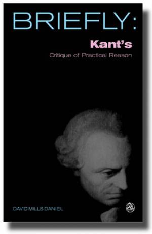 Kants Critique Of Practical Reason By David Mills Daniel (Paperback)