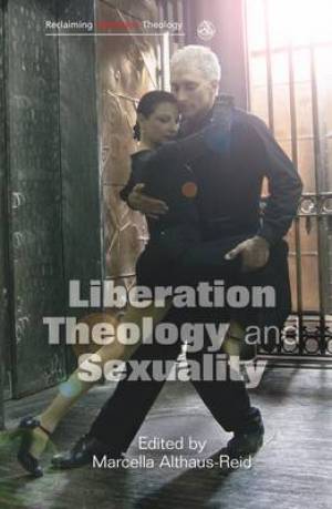 Liberation Theology and Sexuality By Marcella Althaus-Reid (Paperback)