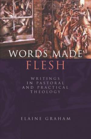 Words Made Flesh By Elaine Graham (Paperback) 9780334041948