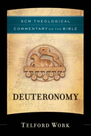 Deuteronomy SCM Theological Commentary By Telford Work (Hardback)