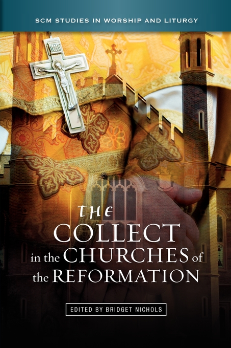 The Collect in the Churches of the Reformation By Bridget Nichols