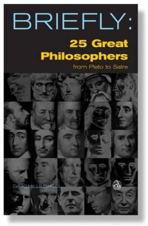 Briefly 25 Great Philosophers from Plato to Satre