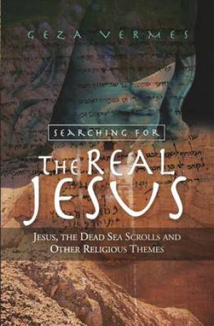 Searching for the Real Jesus By Geza Vermes (Paperback) 9780334043584