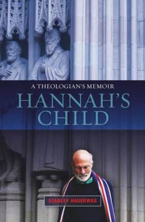 Hannah's Child By Stanley Hauerwas (Paperback) 9780334043683