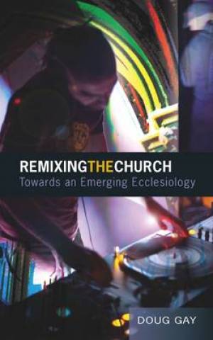 Remixing the Church By Doug Gray (Paperback) 9780334043966