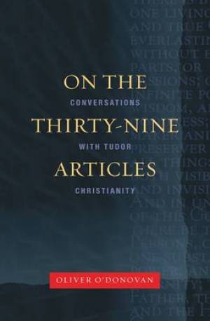 On The Thirty-Nine Articles By Oliver O'Donovan (Paperback)