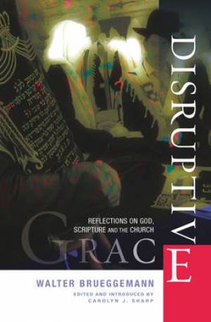 Disruptive Grace By Walter Bruegemann (Paperback) 9780334043997