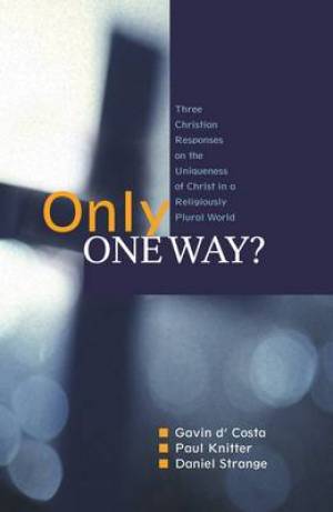 Only One Way By Daniel Strange Gavin D'Costa Paul F Knitter