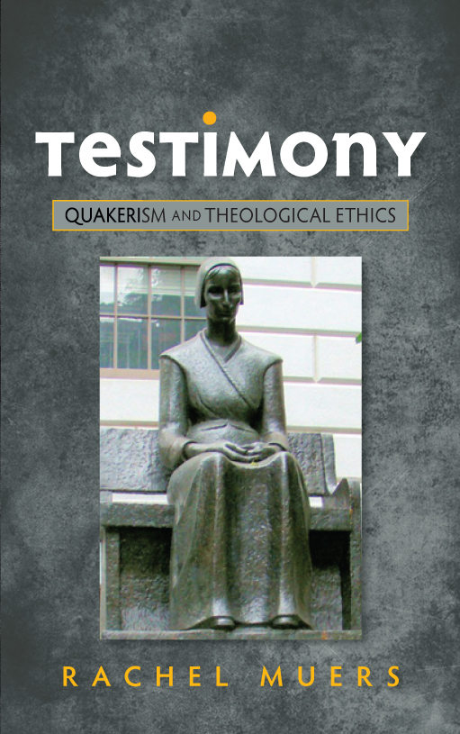 Testimony Quakerism and Theological Ethics By Rachel Muers (Paperback)