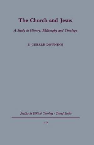 The Church and Jesus By F Gerald Downing (Paperback) 9780334047247