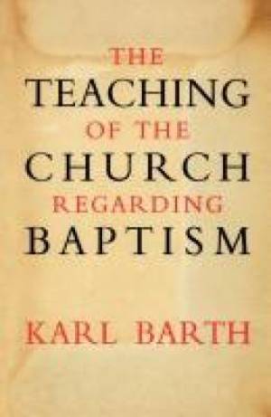 The Teaching of the Church Regarding Baptism By Karl Barth (Paperback)