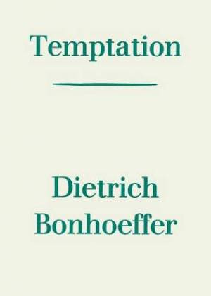 Temptation By Dietrich Bonhoeffer (Paperback) 9780334051602