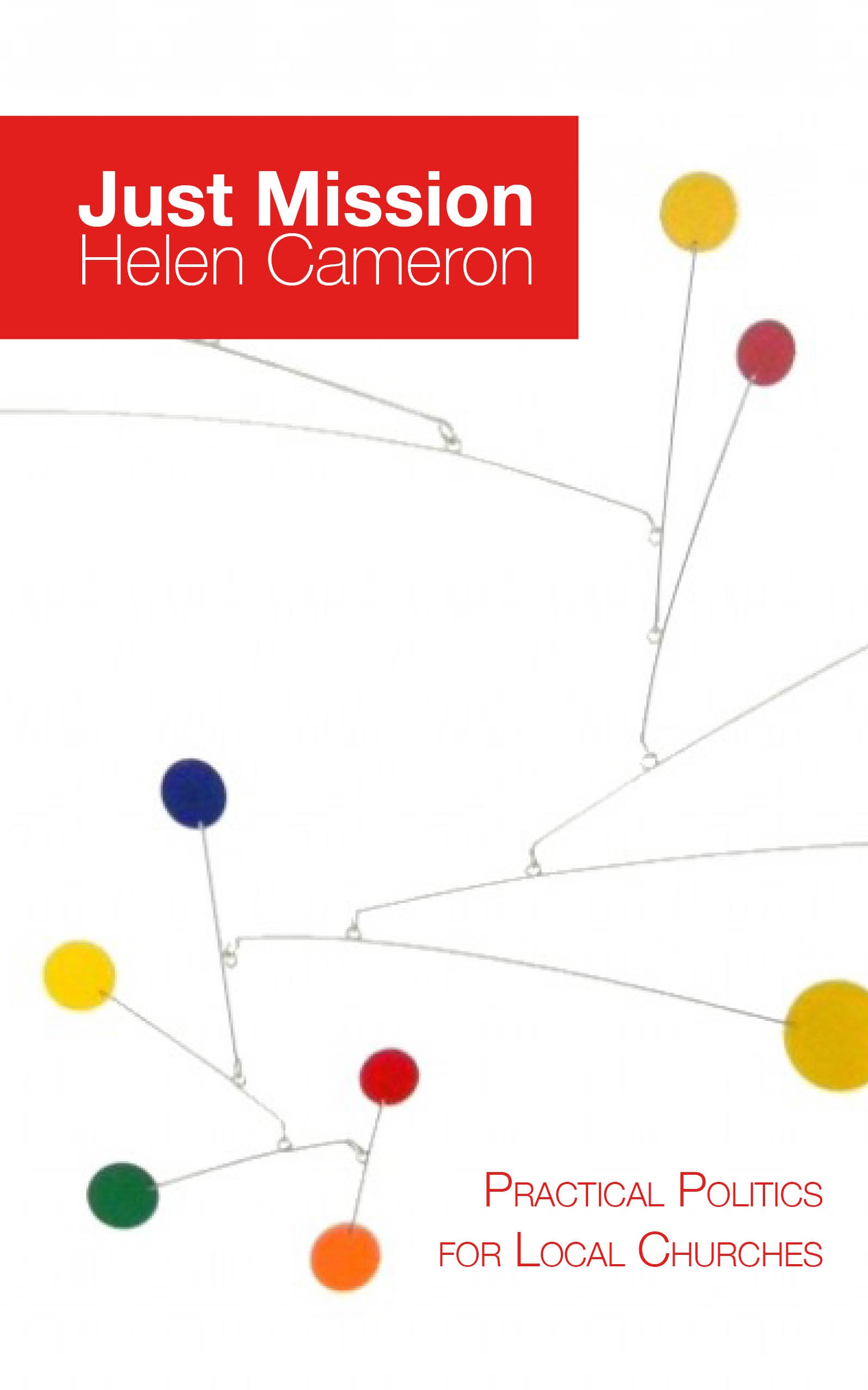 Just Mission Practical Politics for Local Churches By Helen Cameron