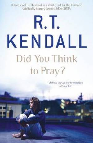 Did You Think to Pray By R T Kendall (Paperback) 9780340964101