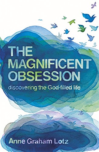 The Magnificent Obsession By Anne Graham Lotz (Paperback)