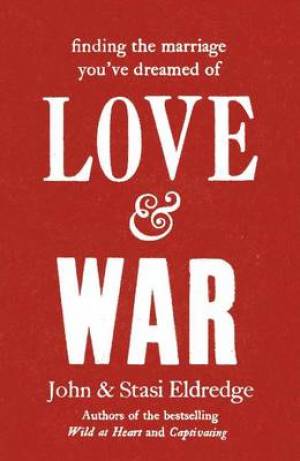 Love & War By John Eldredge Stasi Eldredge (Paperback)