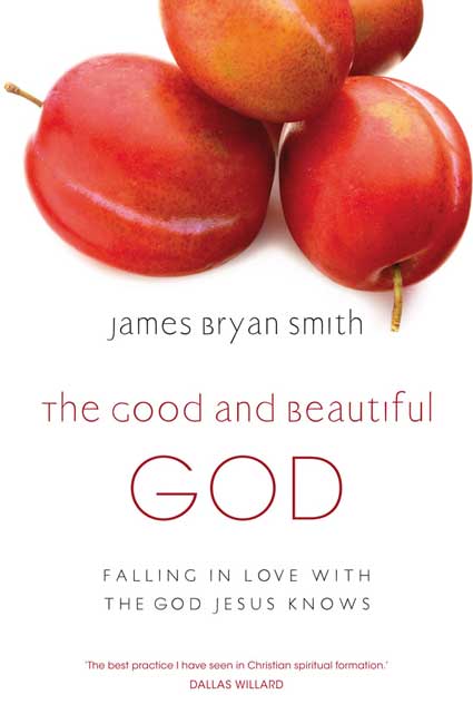 The Good And Beautiful God By James Bryan Smith (Paperback)