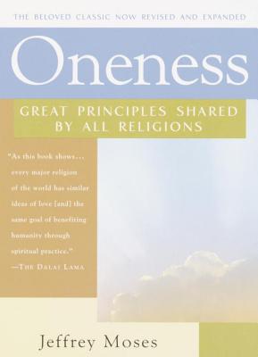 Oneness Great Principles Shared by All Religions By Jeffrey Moses