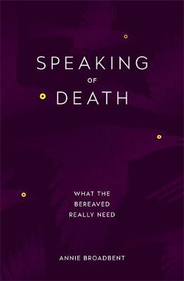 Speaking Of Death By Annie Broadbent (Paperback) 9780349416052