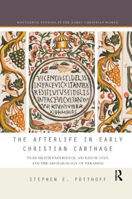 The Afterlife in Early Christian Carthage Near-Death Experiences Anc