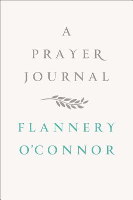 A Prayer Journal By O'Connor Flannery (Hardback) 9780374236915