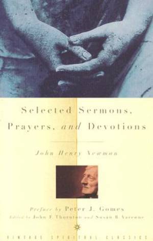 Selected Sermons Prayers and Devotions By John Henry Newman