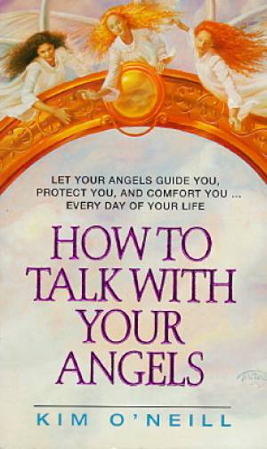 How to Talk with Your Angel By Kim O'Neill (Paperback) 9780380781942