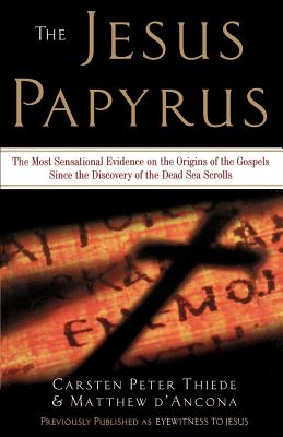 The Jesus Papyrus The Most Sensational Evidence on the Origins of the