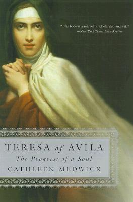 Teresa of Avila The Progress of a Soul By Medwick Cathleen (Paperback)