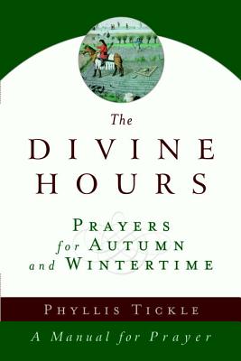 The Divine Hours Volume Two Prayers for Autumn and Wintertime A Ma