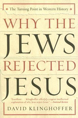 Why the Jews Rejected Jesus The Turning Point in Western History