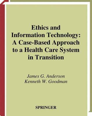 Ethics and Information Technology By James G Anderson Kenneth Goodman