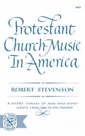 Protestant Church Music in America By Robert Stevenson (Paperback)