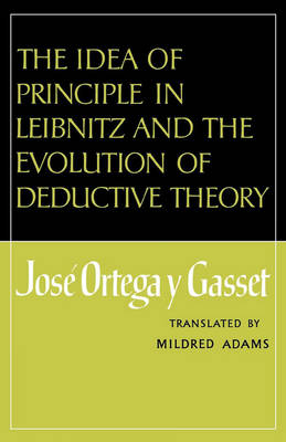 The Idea of Principle in Leibnitz and the Evolution of Deductive Theor