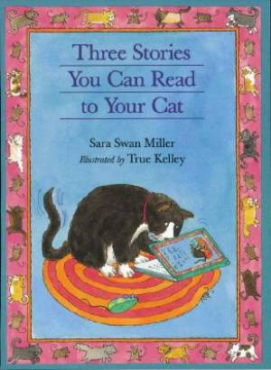 Three Stories You Can Read to Your Cat By Sara Swan Miller (Paperback)